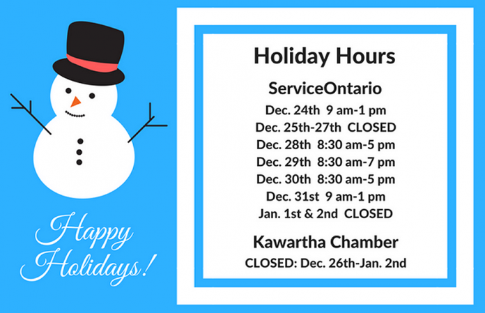 The Kawartha Chamber Business Office is closed the week of December 26th, and ServiceOntario is closed from December 25th to 27th and January 1st and 2nd