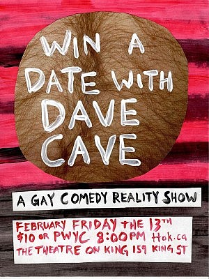 "Win a Date with Dave Cave (The Gay Comedy Reality Show)" takes place at The Theatre on King in downtown Peterborough