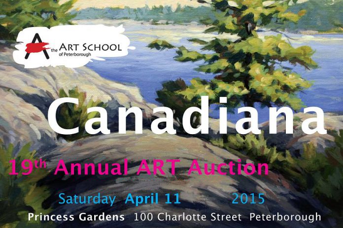 "Canadiana", the Art School of Peterborough's 19th Annual Art Auction, takes place on Saturday, April 11 at Princess Gardens in Peterborough. Doors open at 6 p.m. with the live auction beginning at 7:30 p.m.