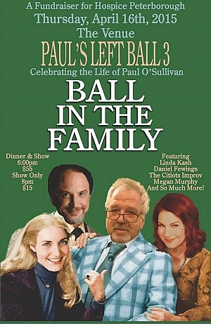 "Paul's Left Ball 3: Ball in the Family" takes place April 16 at The Venue in Peterborough. You can come for both dinner and the show, or for the show only.
