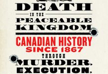 "Death in the Peaceable Kingdom: Canadian History since 1867 through Murder, Execution, Assassination and Suicide"