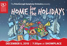 The Peterborough Symphony Orchestra presents Home for the Holidays at Showplace in Peterborough on December 5. The concert starts at 7:30 p.m., following the Peterborough Kinsmen Santa Claus Parade.