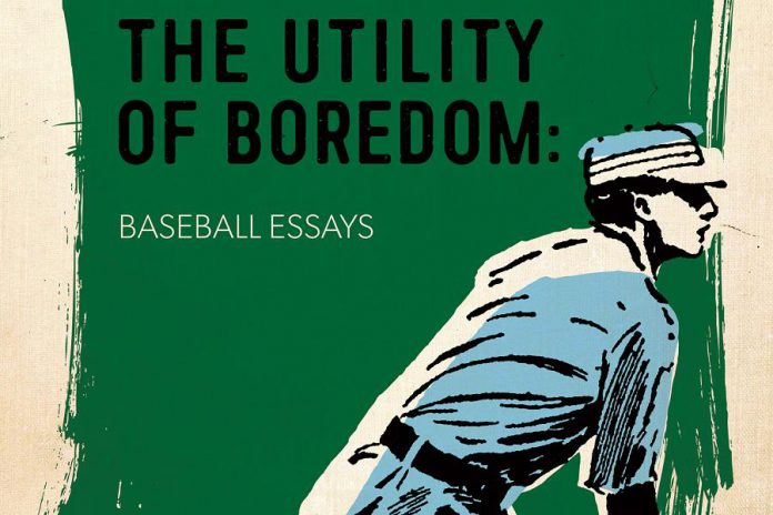 Peterborough author Andrew Forbes' latest book is "The Utility of Boredom: Baseball Essays"