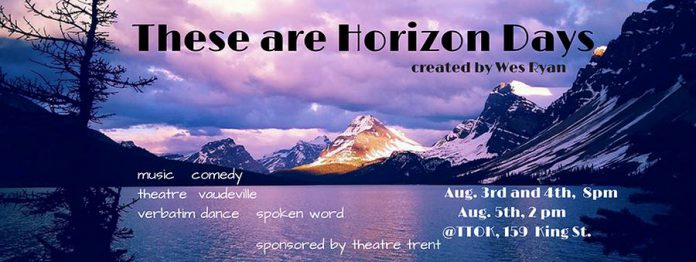 "These Are Horizon Days" runs from August 3rd to 5th at The Theatre on King in downtown Peterborough.