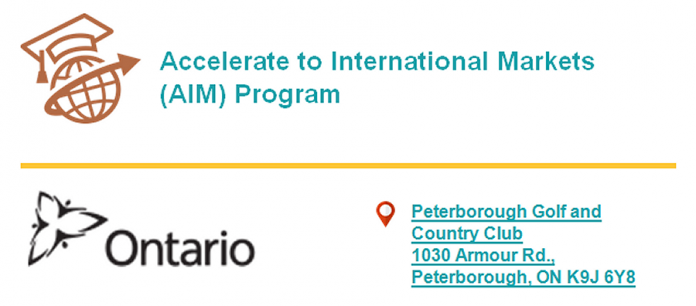 The Ministry of International Trade is offering the Accelerate to International Markets (AIM) Program in Peterborough in September.