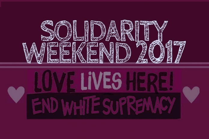 Solidarity Weekend 2017 is a series of events involving "creative and peaceful action to acknowledge, address and response to white supremacist ideologies in our community" according to organizers.