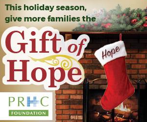 This holiday season, give more families the Gift of Hope - prhcfoundation.ca