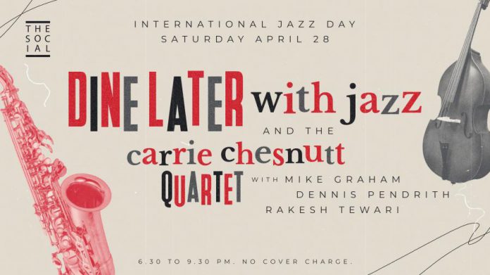 New for International Jazz Day Peterborough this year is a "Dine Later With Jazz"  from 6:30 to 9:30 p.m. on Saturday, April 28th featuring the Carrie Chesnutt Quartet at The Social in downtown Peterborough. (Graphic: The Social)