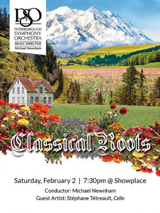 The Peterborough Symphony Orchestra performs "Classical Roots" with guest artist Stéphane Tétreault on cello on February 2, 2019 at Showplace Performance Centre in downtown Peterborough. (Poster: PSO)