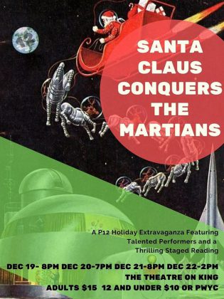 Planet 12 Productions' staged reading of  "Santa Claus Conquers The Martians" runs for four performances at The Theatre on King in downtown Peterborough from December 19 to 22, 2019. (Poster: Planet 12 Productions)