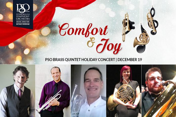 The Peterborough Symphony Orchestra's Brass Quintet will perform "Comfort and Joy", an online holiday concert from the stage at Showplace Performance Centre in downtown Peterborough on December 19, 2020. The PSO Brass Quintet will feature Michael Newnham on trombone, Paul Otway on trumpet, Doug Sutherland on trumpet, Jane Mackay on horn, and Al Carter on tuba.