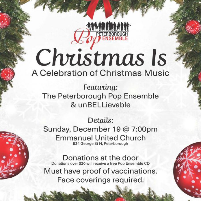 The Peterborough Pop Ensemble's "Christmas Is" concert takes place at 7 p.m. on December 19, 2021 at Emmanuel United Church in Peterborough. Admission is by donation, with donations over $20 receiving a free Pop Ensemble CD. (Graphic courtesy of the Peterborough Pop Ensemble) 