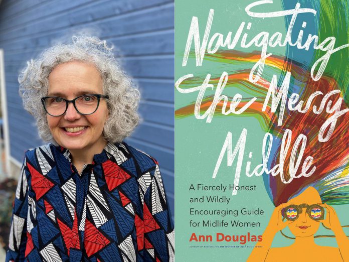 Now that her kids have grown up and left home, renowned parenting expert and author Ann Douglas has turned her attention to something that 68 million women in North America are also facing: navigating the challenges of midlife. The former long-time Peterborough resident's new book 'Navigating the Messy Middle: A Fiercely Honest and Wildly Encouraging Guide for Midlife Women' comes out on October 1, 2022. (Photos courtesy of Douglas & McIntyre)