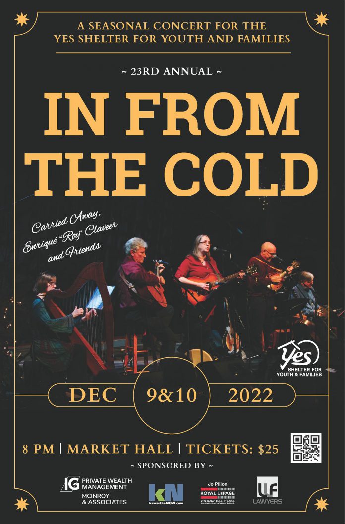 Sponsored by local businesses including kawarthaNOW, the 23rd annual  In From The Cold concert takes place at Market Hall Performing Arts Centre on December 9 and 10, 2022. (Poster courtesy of YES Shelter for Youth and Families)