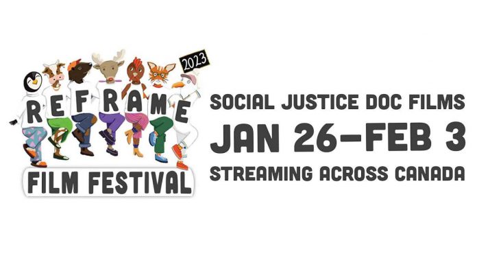 The 19th annual ReFrame Film Festival runs from January 26 to February 3, 2023. ReFrame is returning as a virtual festival, with films available for streaming across Canada, although some limited in-person events will be held in Peterborough including an opening night screening at Showplace Performance Centre. (Graphic: ReFrame Film Festival)