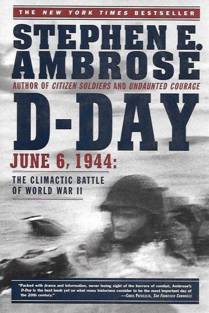 "D-Day: The Climactic Battle of World War II" by Stephen E. Ambrose