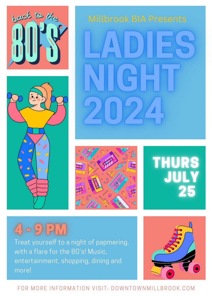 Taking place from 4 to 9 p.m. on Thursday, July 25, Millbrook's Ladies Night has an '80s theme. Businesses in downtown Millbrook will be decorating their storefront windows and pulling out their favourite retro styles, and the Millbrook BIA encourages everyone to come in their best '80s looks. (Poster: Millbrook BIA)