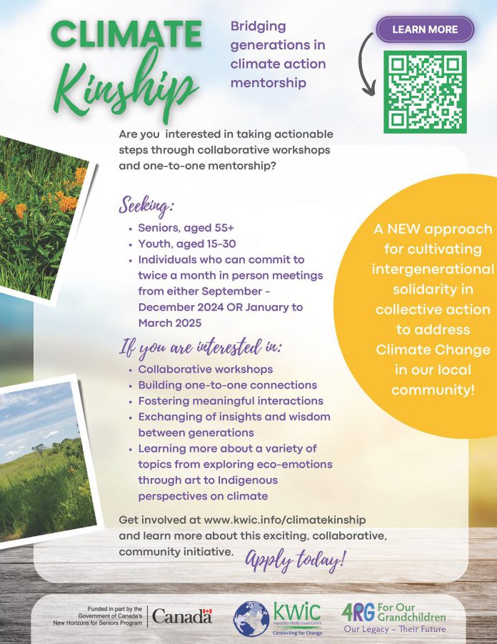 "Climate Kinship: Bridging Generations in Climate Action Mentorship" is a partnership between Kawartha World Issues Centre (KWIC) and For Our Grandchildren (4RG) to encourage Peterborough seniors and youth to collaborate on taking actionable steps to address climate change locally. (Poster: KWIC)