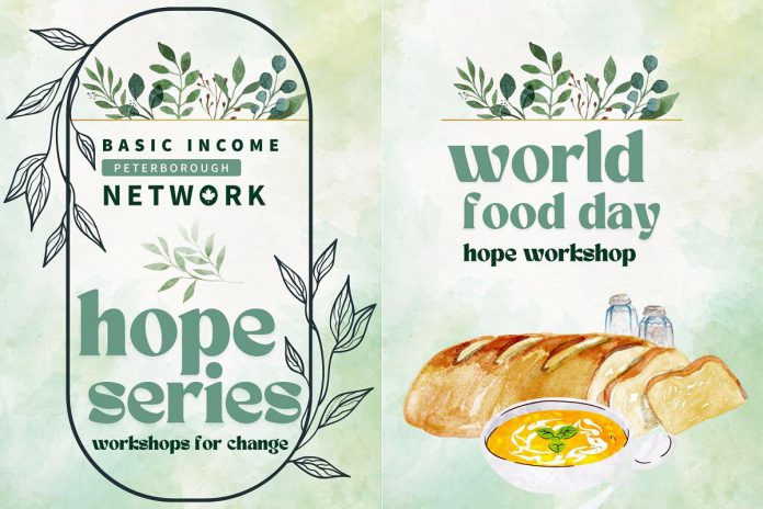 The Basic Income Peterborough Network (BIPN) is teaming up with the Peterborough Food Action Network for a new "Hope" series intended to bring advocates together through monthly gatherings, with the first workshop on food insecurity taking place on World Food Day on October 16, 2024. (Graphics: BIPN)