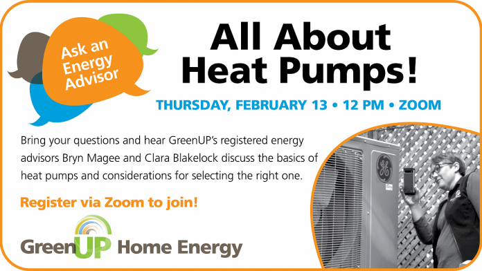 GreenUP registered energy advisors Clara Blakelock and Bryn Magee will host an interactive information session on heat pumps on February 13, 2025. Register via Zoom at bit.ly/greenupwebinar. (Graphic: GreenUP).