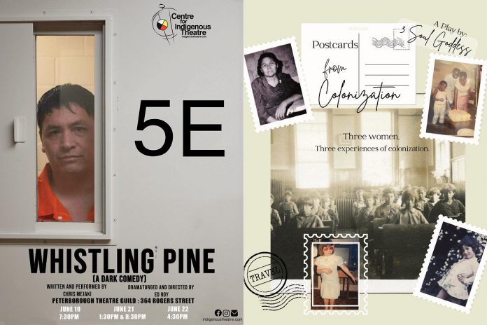 "Whistling Pine (A Dark Comedy)" written and performed by Chris Mejaki and "Postcards from Colonization" created and performed by Mara Heiber, Marianne Nahayo, and Stefanie Wood are two of the shows at the Nogojiwanong Indigenous Fringe Festival running from June 19 to 22 at the Peterborough Theatre Guild. (Graphics: Nogojiwanong Indigenous Fringe Festival)