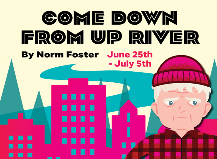 Described as "a hilarious and tender story of reconnection," "Come Down From Up River" by Norm Foster runs at Globus Theatre in Bobcaygeon from June 25 to July 5, 2025. (Graphic: Globus Theatre)