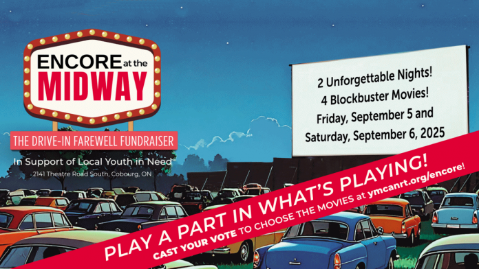 YMCA Northumberland is getting ready for "Encore at the Midway," a fundraiser at the historic Midway Drive-In Theatre near Port Hope, which runs on September 5 and 6, 2025. Residents can vote now for the four movies to be shown at the 2141 Theatre Road South venue, which closed in 2023 and is reopening for this special event. (Graphic: YMCA Northumberland) YMCA Northumberland is getting ready for "Encore at the Midway," a fundraiser at the historic Midway Drive-In Theatre near Port Hope, which runs on September 5 and 6, 2025. Residents can vote now for the four movies to be shown at the 2141 Theatre Road South venue, which closed in 2023 and is reopening for this special event. (Graphic: YMCA Northumberland)
