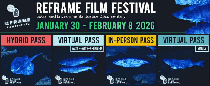 Four different options are available for passes to the 2026 ReFrame Film Festival, running from January 30 to February 8 with more than 40 thought-provoking documentary films about environmental and social justice. The hybrid pass provides access to both the three-day in-person program (including in-person screenings and events) and the week-long virtual program, the watch-with-a-friend virtual pass provides access to the virtual program for two people or more, the in-person pass provides access to in-person screenings and events, and the single virtual pass provides one person with access to the virtual program. (Graphics: ReFrame Film Festival)