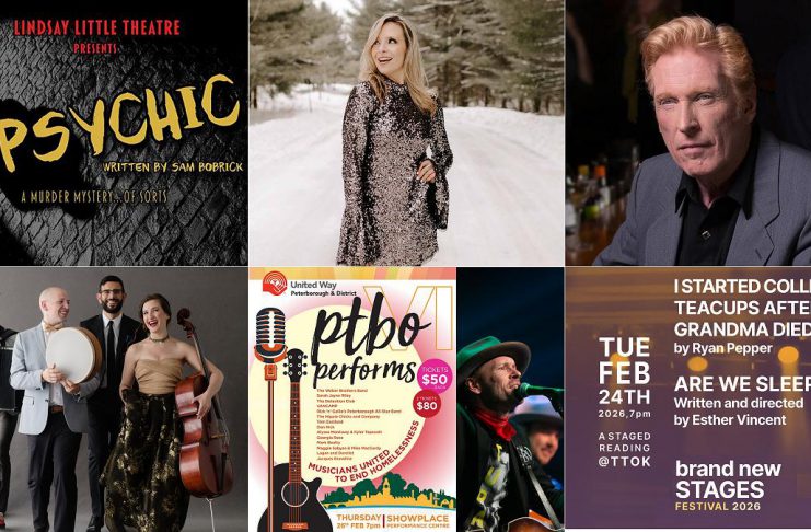 encoreNOW for February 9, 2026 features (from left to right, top and bottom) "The Psychic" at Lindsay Little Theatre, Miss Emily at The Canadian Canoe Museum in Peterborough, Russell deCarle at the Stone Hall Sessions in Havelock, Ladom Ensemble at Performing Arts Lakefield, Peterborough Performs VI at Showplace Performance Centre in Peterborough, and the opening event of New Stages Theatre's Brand New Stages festival at The Theatre On King in Peterborough. (kawarthaNOW collage)
