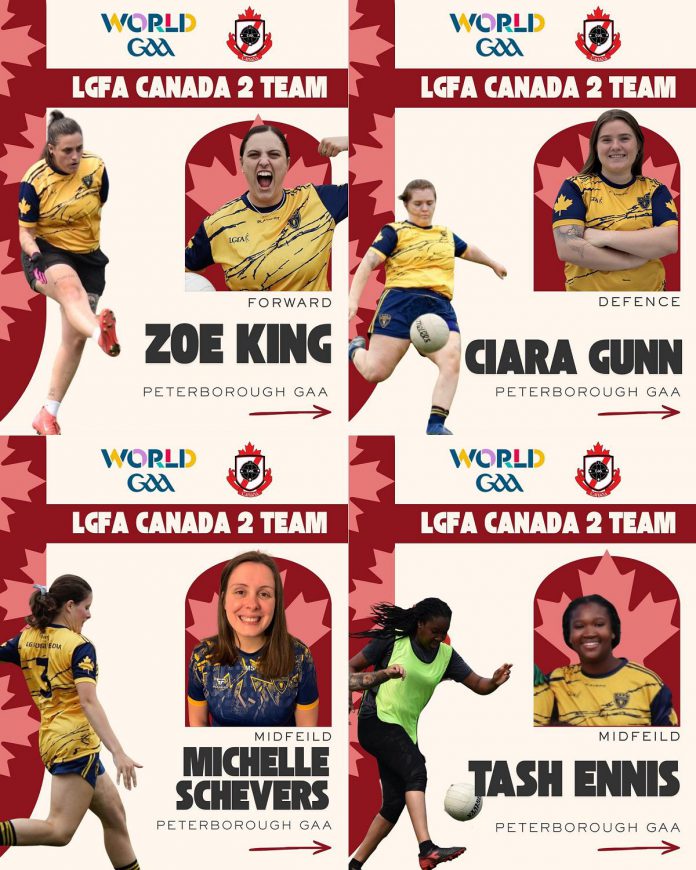 Zoe King, Ciara Dunn, Michelle Schevers, and Tash Ennis of the Peterborough Gaelic Athletic Association (GAA) have been selected to play for the Ladies Gaelic Football Association (LGFA) Canada 2 Team at the 2026 GAA World Games, being held July 13 to 17 in Waterford, Ireland. (Graphics courtesy of Peterborough GAA)