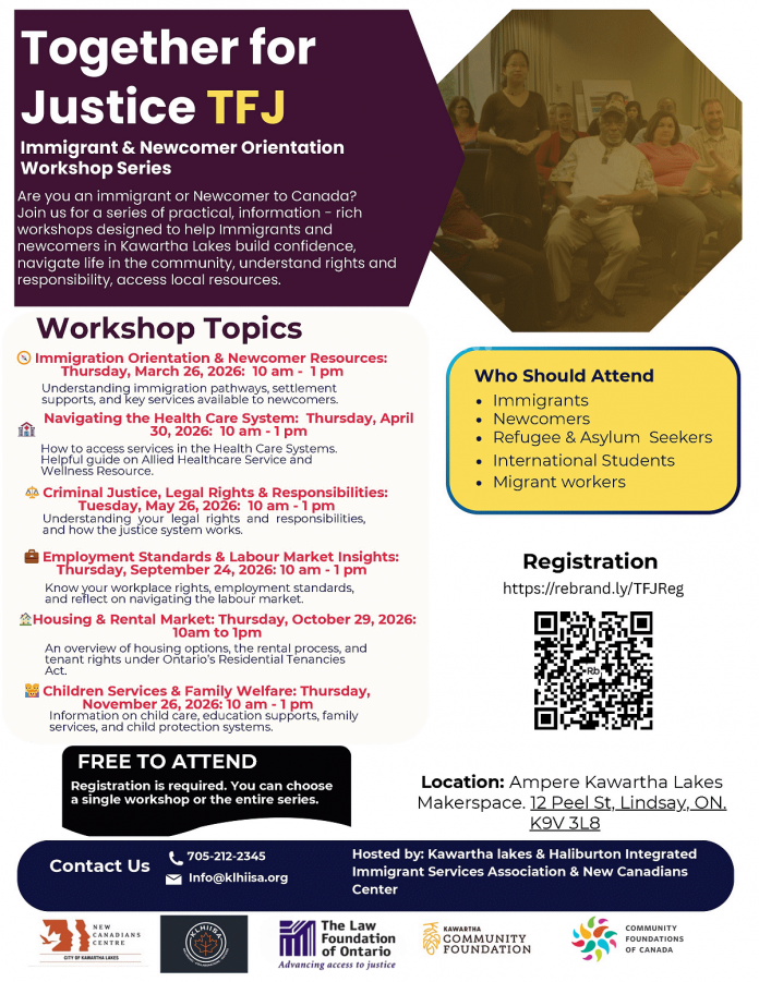Kawartha Lakes and Haliburton Integrated Immigrant Services Association (KLHIISA) is partnering with New Canadians Centre in Peterborough to offer a series of six free, practical workshops designed to support immigrants and newcomers in Kawartha Lakes. The series is being supported through Together for Justice, a community-driven initiative led by the Kawartha Community Foundation and funded by Community Foundations of Canada along with The Law Foundation of Ontario. (Graphic courtesy of KLHIISA)