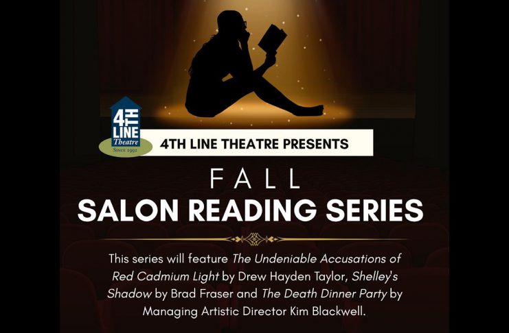 4th Line Theatre's Salon Reading Series will feature staged readings of works by acclaimed playwrights Drew Hayden Taylor and Brad Fraser, along with 4th Line's own managing artistic director Kim Blackwell, in different local homes on October 15, November 11, and January 14. (Graphic: 4th Line Theatre)