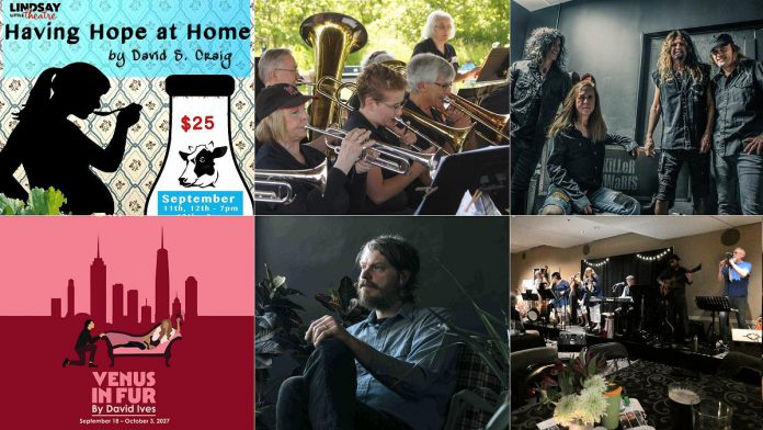 encoreNOW for September 7, 2026 features (from left to right, top and bottom) "Having Hope at Home" at Lindsay Little Theatre, Big Band Day at Peterborough's Millennium Park, the Killer Dwarfs at Lindsay's Academy Theatre, "Venus in Fur" at the Peterborough Theatre Guild, The Deep Dark Woods at The Canadian Canoe Museum in Peterborough, and Foley's East Coast Pub in the Cogeco Studio at Showplace Performance Centre in downtown Peterborough. (kawarthaNOW collage)